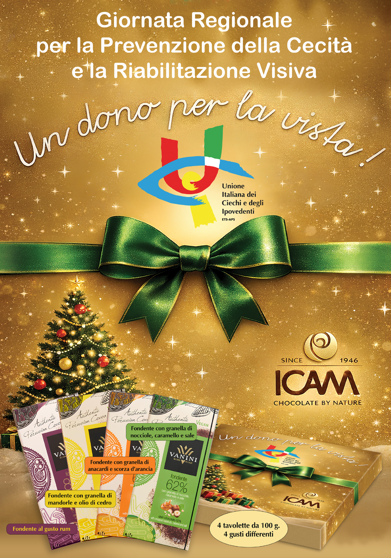Immagine che promuove la vendita del cioccolato. In alto il nome dell'iniziativa "Giornata Regionale per la Prevenzione della Cecità e la Riabilitazione Visiva" e lo slogan "Un dono per la vista!". Al centro il logo dell'UICI, un fiocco verde, un albero di Natale ed il logo dell'azienda ICAM. In basso, su sfondo dorato, le quattro tavolette di cioccolato nei quattro gusti e l'astuccio che le contiene, decorato similmente a questa locandina.